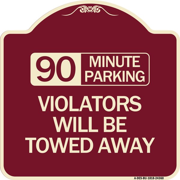90 Minute Parking Violators Will Towed Away Heavy-Gauge Aluminum Sign, 18" x 18", BU-1818-24360